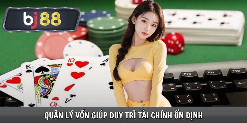 Quản lý vốn giúp duy trì tài chính ổn định